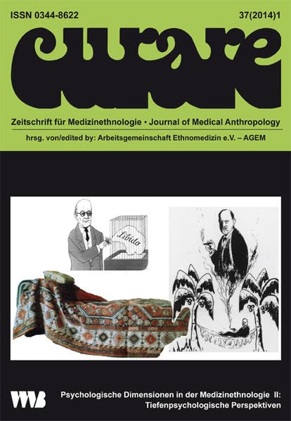 Curare. Zeitschrift für Medizinethnologie / Journal of Medical Anthropology / Psychologische Dimensionen in der Medizinethnologie II / Psychological ... II: Tiefenpsychologische Perspektiven Medicine