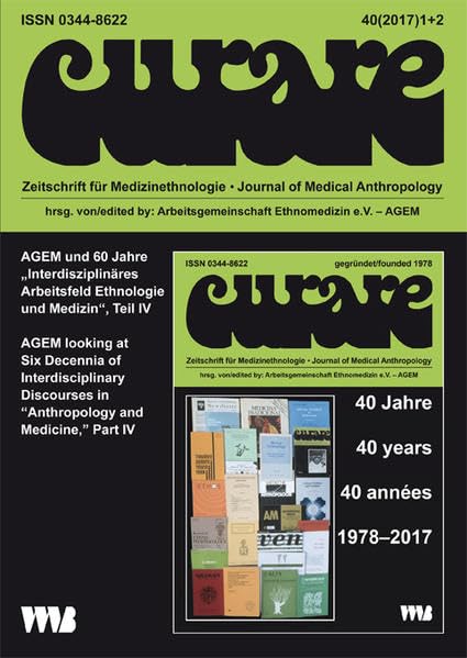 Curare. Zeitschrift für Ethnomedizin und transkulturelle Psychiatrie / AGEM und 60 Jahre "InterdisziplinäresArbeitseld Ethnologie und Medizin", Teil IV / AGEM looking at Six Decennia of Interdisciplinary Discourses in "Anthropology and Medicine," Part IV Medicine