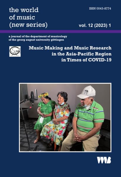 Music Making and Music Research in the Asia-Pacific Region: in Times of COVID-19 (the world of music (new series): a journal of the department of musicology of the georg august university göttingen) Arts & Music