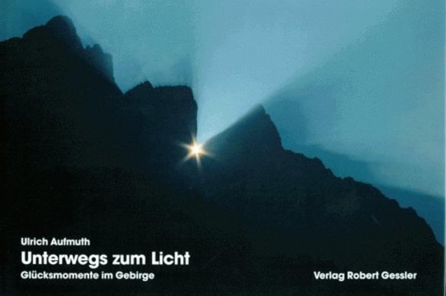 Unterwegs zum Licht: Glücksmomente im Gebirge Travel