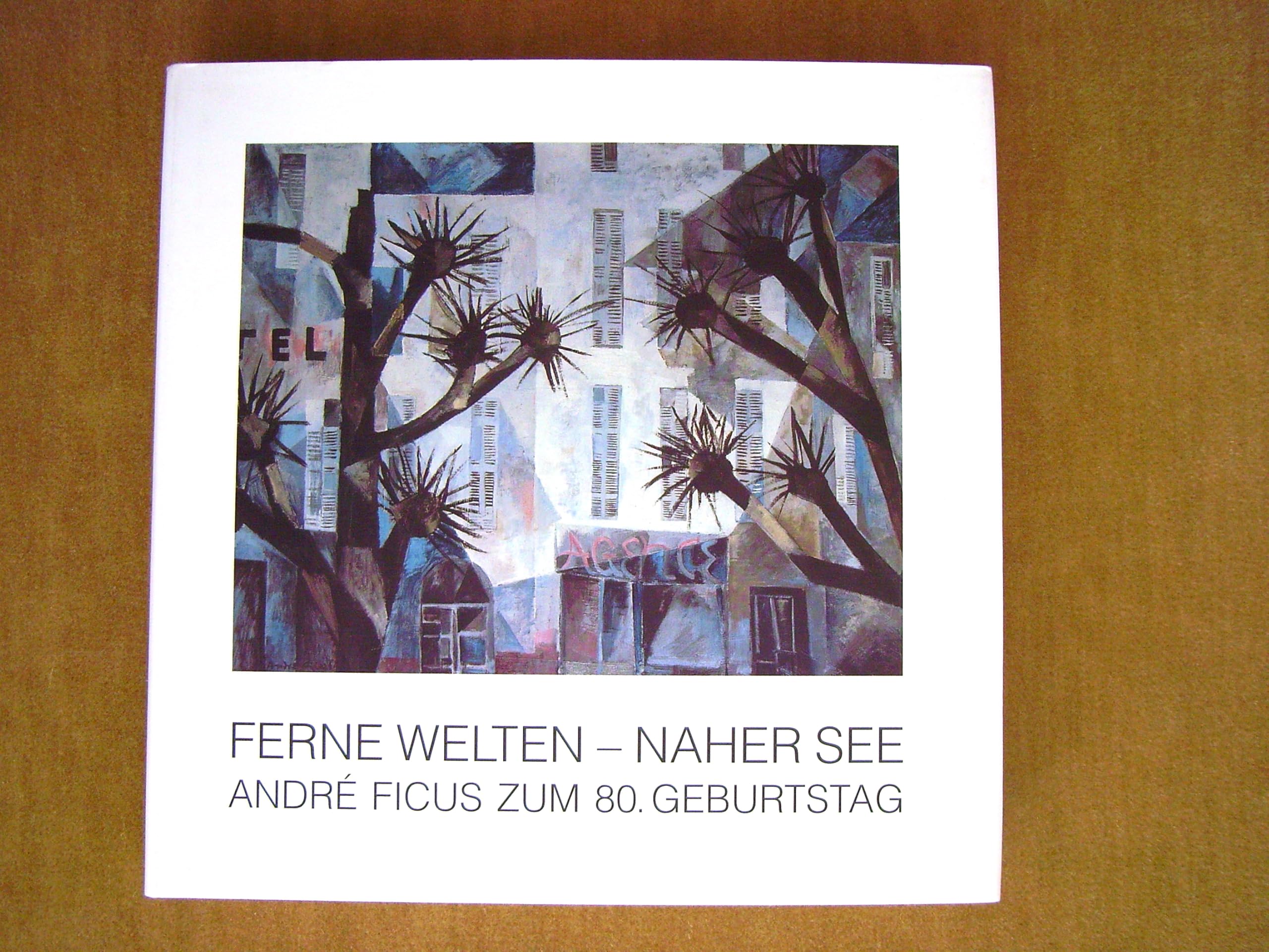 Andre Ficus. Ferne Welten - naher See: Zur Ausstellung zum 80. Geburtstag im Museum Langenargen Film, Art & Culture