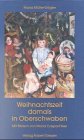 Weihnachten, damals in Oberschwaben: Gedichte und Geschichten. Hrsg. v. Gisela Linder Fiction Books
