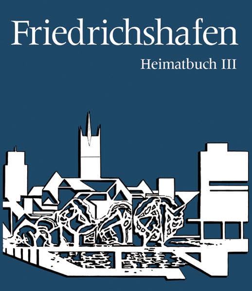Friedrichshafen Heimatbuch / Friedrichshafen Heimatbuch Politics & History