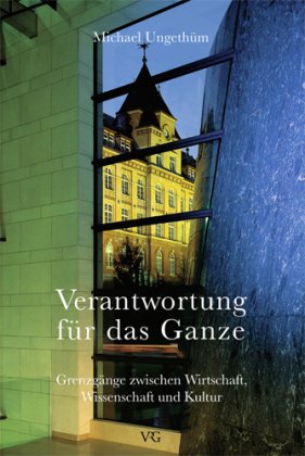Verantwortung für das Ganze: Grenzgänge zwischen Wirtschaft, Wissenschaft und Kultur Politics & Society Books