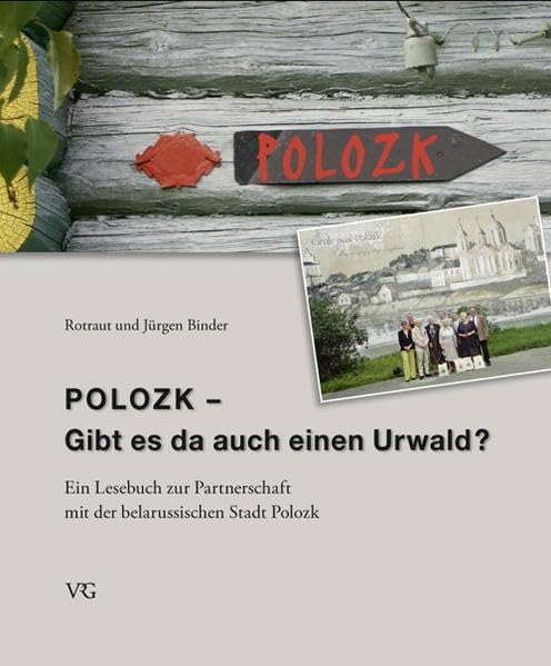 Polozk - Gibt es da auch einen Urwald?: Ein Lesebuch zur Partnerschaft mit der belarussischen Stadt Polozk Politics & History