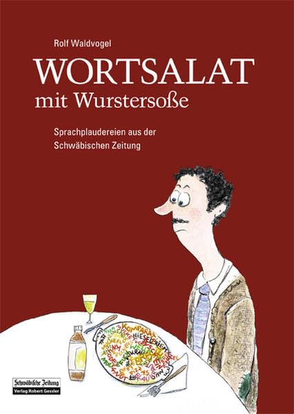 Wortsalat mit Wurstersoße: Sprachplaudereien aus der Schwäbischen Zeitung Books