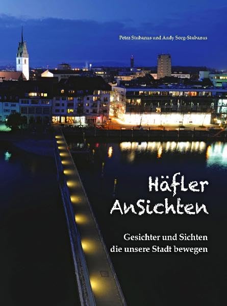 Häfler AnSichten: Gesichter und Sichten die unsere Stadt bewegen Contemporary literature