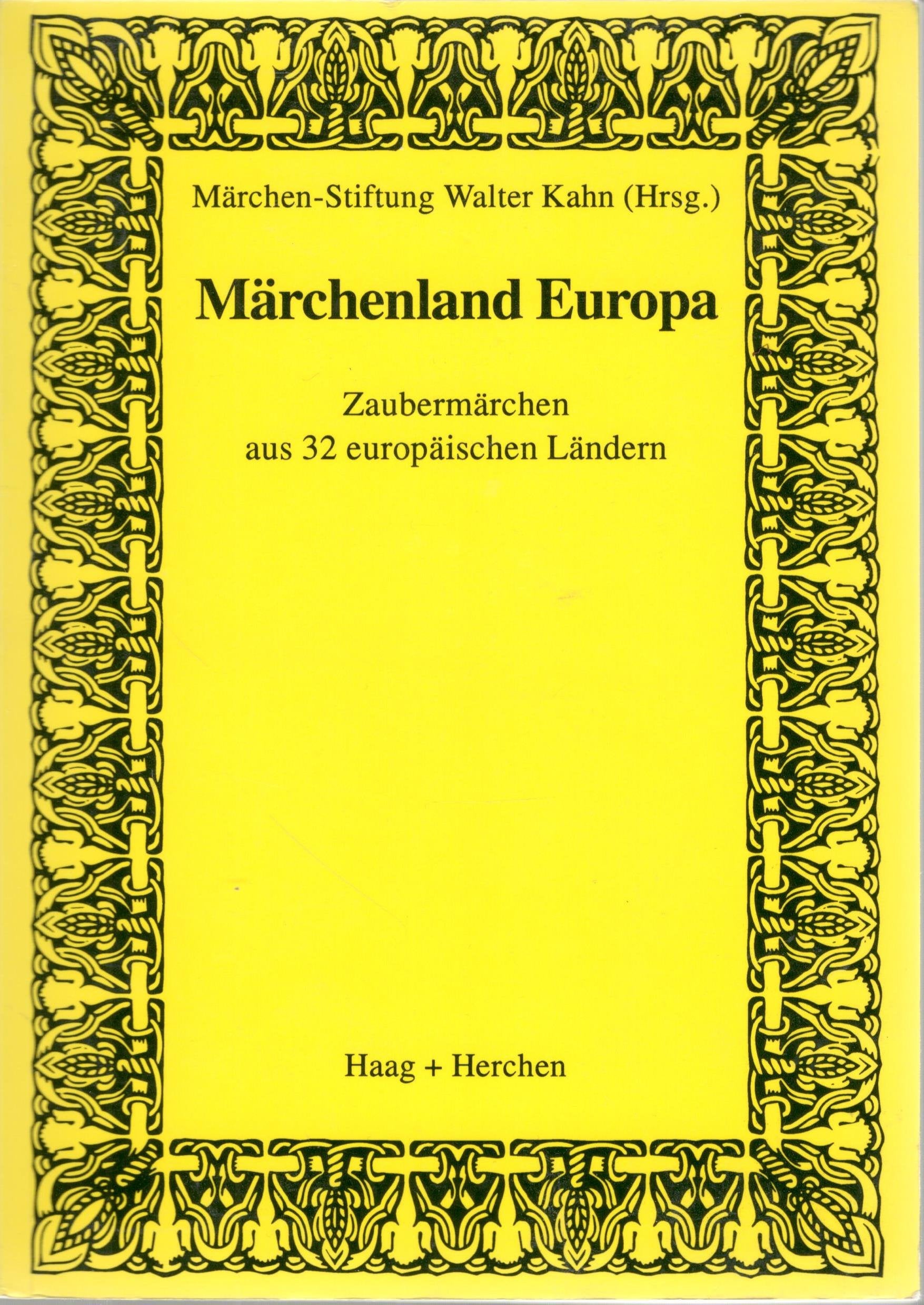 Märchenland Europa: Zaubermärchen aus 32 europäischen Ländern. Hrsg. v. d. Märchen-Stiftung Walter Kahn Books