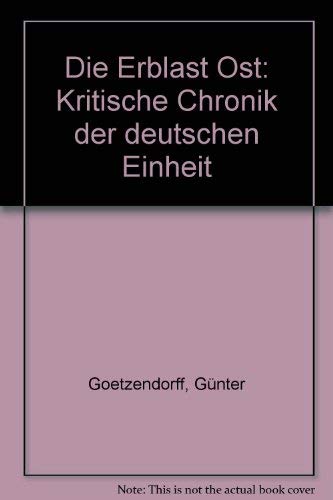 Die Erblast Ost: Kritische Chronik der deutschen Einheit Books