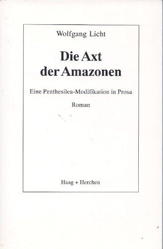 Die Axt der Amazonen. Eine Penthesilea-Modifikation in Prosa Books