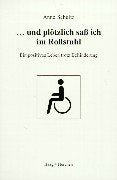 Und plötzlich saß ich im Rollstuhl: Ein positives Leben trotz Behinderung book