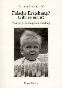 Falsche Erziehung? Gibt es nicht!: Plädoyer für eine angstfreie Erziehung Parents & Children