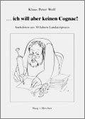 ... ich will aber keinen Cognac!: Anekdoten aus 30 Jahren Landarztpraxis Fiction