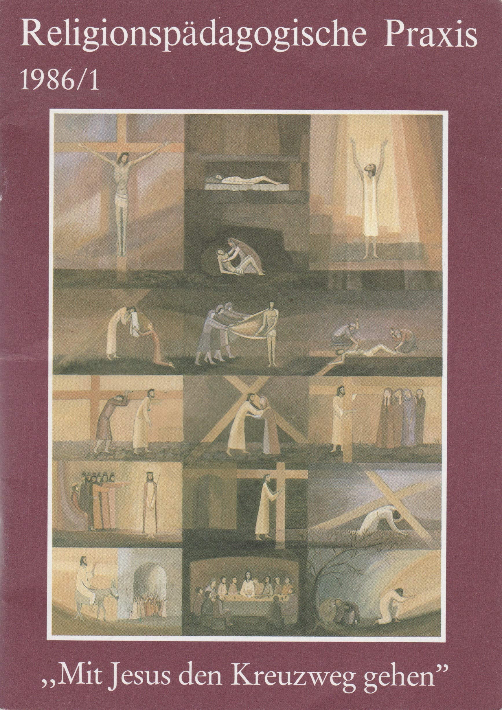 Mit Jesus den Kreuzweg gehen (Religionspaedagogische Praxis: Die Zeitschrift für eine ganzheitliche, sinnorientierten Pädagogik) Education & Training