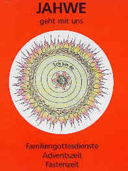 Jahwe geht mit uns: Familiengottesdienste für Adventszeit und Fastenzeit Education & Training