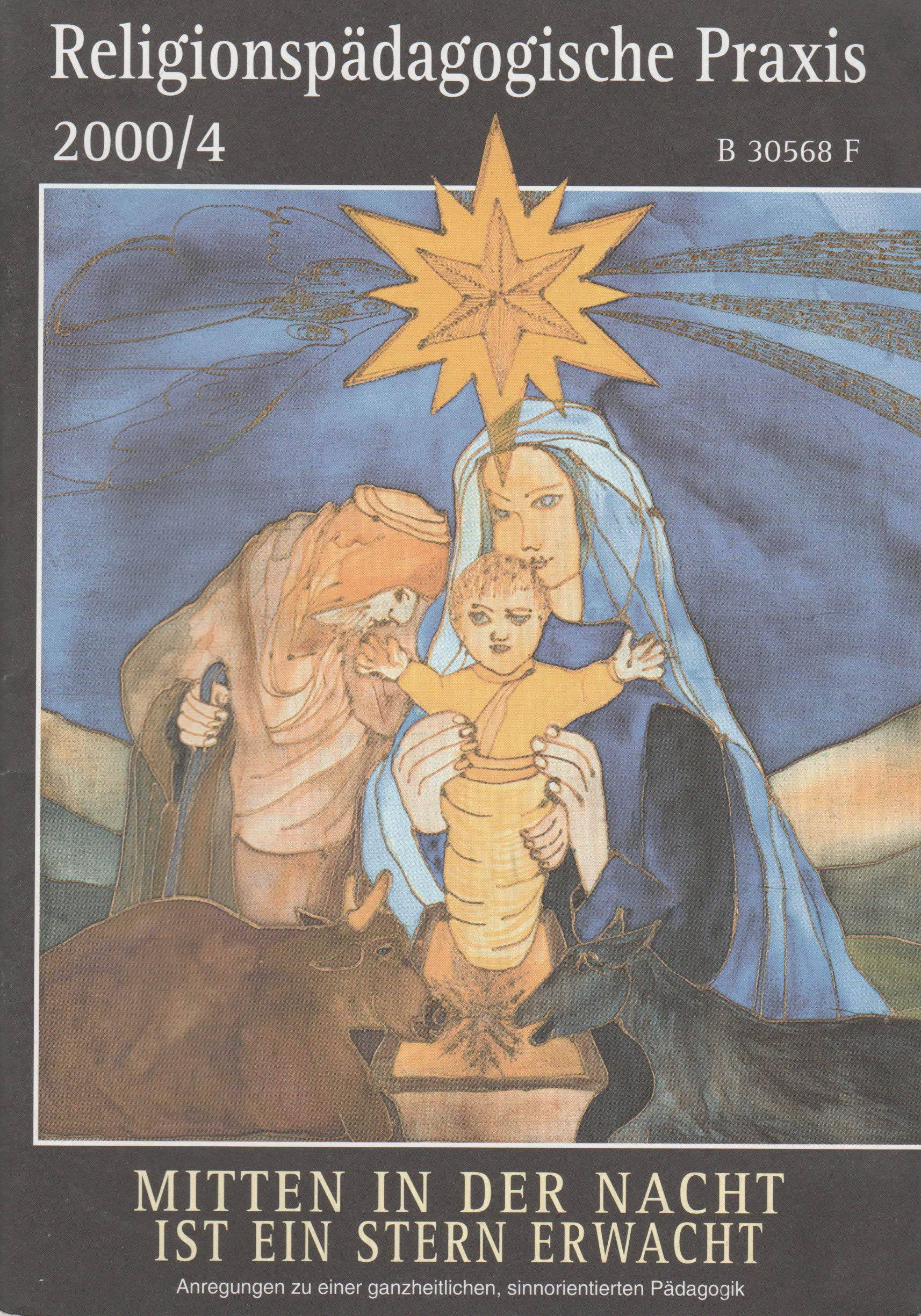 Mitten in der Nacht ist ein Stern erwacht: Anregungen zu einer ganzheitlichen, sinnorientierten Pädagogik (Religionspaedagogische Praxis: Die ... ganzheitliche, sinnorientierten Pädagogik) Religion & Esotericism