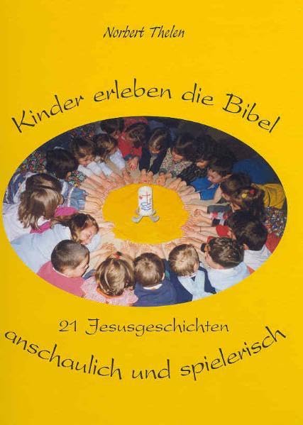 Kinder erleben die Bibel: 21 Jesusgeschichten anschaulich und spielerisch Religion & Esotericism