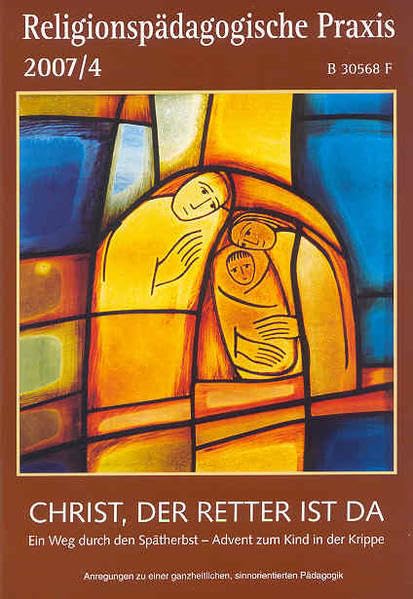 Christ, der Retter ist da. Ein Weg durch den Spätherbst-Advent zum Kind in der Krippe: Anregungen zu einer ganzheitlichen, sinnorientierten Pädagogik ... ganzheitliche, sinnorientierten Pädagogik) Religion & Esotericism