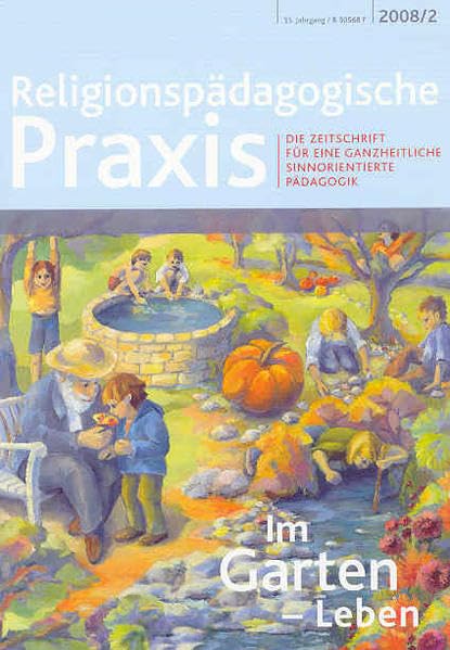 Im Garten - Leben: Die Zeitschrift für eine ganzheitliche, sinnorientierte Pädagogik (Religionspaedagogische Praxis: Die Zeitschrift für eine ganzheitliche, sinnorientierten Pädagogik) Education & Training