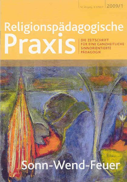 Sonn-Wend-Feuer: Die Zeitschrift für eine ganzheitliche, sinnorientierte Pädagogik (Religionspaedagogische Praxis: Die Zeitschrift für eine ganzheitliche, sinnorientierten Pädagogik) Religion & Esotericism