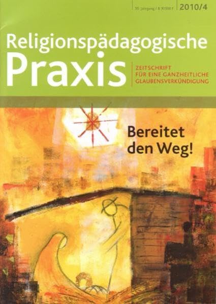 Bereitet den Weg!: Zeitschrift für eine ganzheitliche Glaubensverkündigung (Religionspaedagogische Praxis: Die Zeitschrift für eine ganzheitliche, sinnorientierten Pädagogik) Religion & Esotericism
