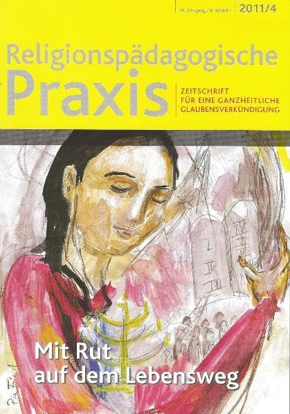 Mit Rut auf dem Lebensweg: Zeitschrift für eine ganzheitliche Glaubensverkündigung (Religionspaedagogische Praxis: Die Zeitschrift für eine ganzheitliche, sinnorientierten Pädagogik) Religion & Esotericism