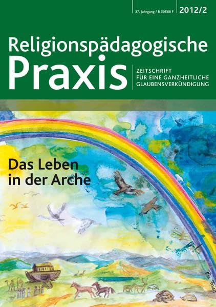 Das Leben in der Arche: Zeitschrift für eine ganzheitliche Glaubensverkündigung (Religionspaedagogische Praxis: Die Zeitschrift für eine ganzheitliche, sinnorientierten Pädagogik) Religion & Esotericism