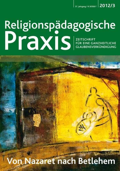 Von Nazaret nach Betlehem: Zeitschrift für eine ganzheitliche Glaubensverkündigung (Religionspaedagogische Praxis: Die Zeitschrift für eine ganzheitliche, sinnorientierten Pädagogik) Religion & Esotericism