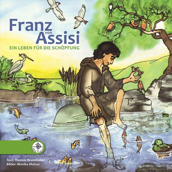 Franz von Assisi: Ein Leben für die Schöpfung Religion & Esotericism