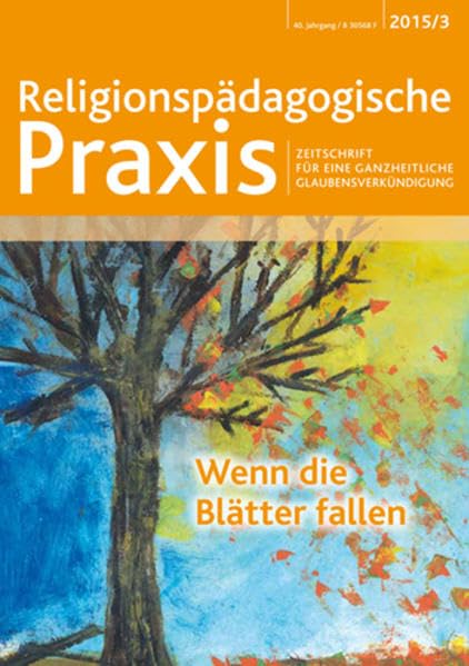 Wenn die Blätter fallen: Religionspädagogische Praxis. Zeitschrift für eine ganzheitliche Glaubensverkündigung (Religionspaedagogische Praxis: Die ... ganzheitliche, sinnorientierten Pädagogik) Religion & Esotericism