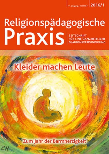 Kleider machen Leute: Religionspädagogische Praxis (Religionspaedagogische Praxis: Die Zeitschrift für eine ganzheitliche, sinnorientierten Pädagogik) Education & Training
