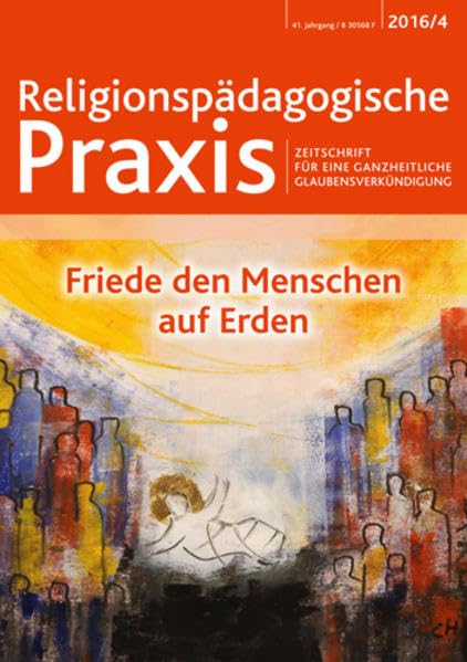 Friede den Menschen auf Erden: Religionspädagogische Praxis (Religionspädagogische Praxis: Zeitschrift für eine ganzheitliche Glaubensverkündigung) Education & Training