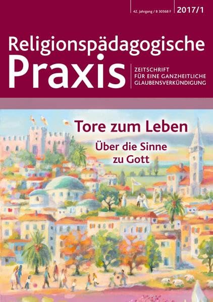 Tore zum Leben: Über die Sinne zu Gott (Dem neuen Leben entgegen / Zeitschrift für eine ganzheitliche Glaubensverkündigung) Education & Training
