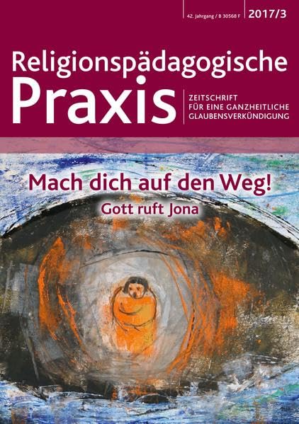 Mach dich auf den Weg! Gott ruft Jona: Zeitschrift für eine ganzheitliche Glaubensverkündigung (Religionspädagogische Praxis: Zeitschrift für eine ganzheitliche Glaubensverkündigung) Children's books
