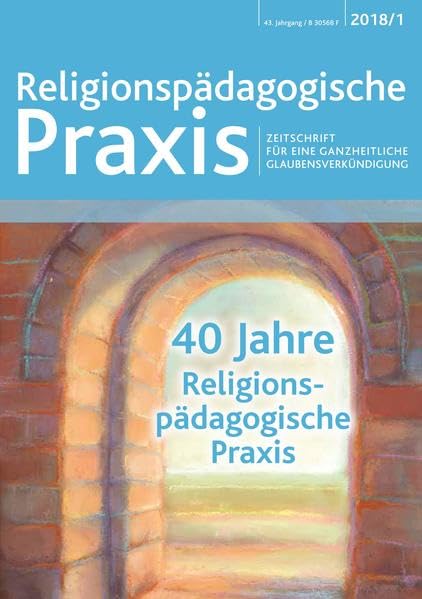 40 Jahre Religionspädagogische Praxis (Religionspädagogische Praxis: Zeitschrift für eine ganzheitliche Glaubensverkündigung) Religion & Esotericism
