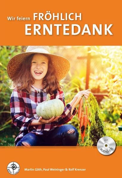 Wir feiern fröhlich Erntedank: Das große Materialbuch zur herbstlichen Ernte-Zeit Religion & Esotericism