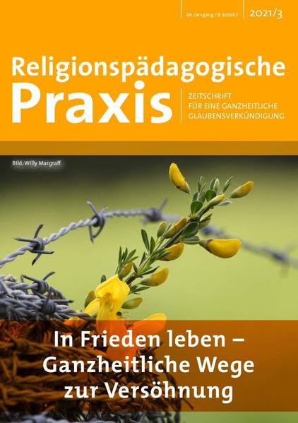 In Frieden leben: Ganzheitliche Wege zur Versöhnung (Religionspädagogische Praxis: Zeitschrift für eine ganzheitliche Glaubensverkündigung) Religion & Esotericism