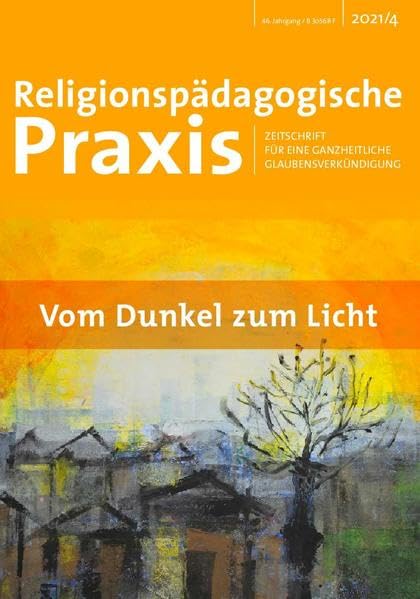 Vom Dunkel zum Licht (Religionspädagogische Praxis: Zeitschrift für eine ganzheitliche Glaubensverkündigung): 4/2021 book