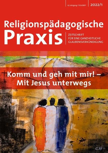 Komm und geh mit mir! - Mit Jesus unterwegs (Religionspädagogische Praxis: Zeitschrift für eine ganzheitliche Glaubensverkündigung) Religion & Esotericism