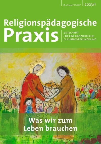 Was wir zum Leben brauchen (Religionspädagogische Praxis: Zeitschrift für eine ganzheitliche Glaubensverkündigung) Religion & Esotericism
