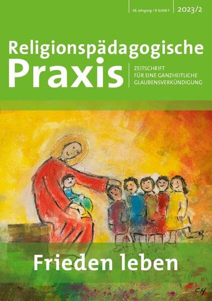 Frieden leben (Religionspädagogische Praxis: Zeitschrift für eine ganzheitliche Glaubensverkündigung) Religion & Esotericism