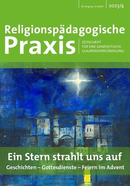 Ein Stern strahlt uns auf: Geschichten-Gottesdienste-Feiern im Advent (Religionspädagogische Praxis: Zeitschrift für eine ganzheitliche Glaubensverkündigung): 4/2023 book