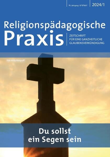 Du sollst ein Segen sein: Zeitschrift für eine ganzheitliche Glaubensverkündigung (Religionspädagogische Praxis: Zeitschrift für eine ganzheitliche Glaubensverkündigung) Religion & Esotericism