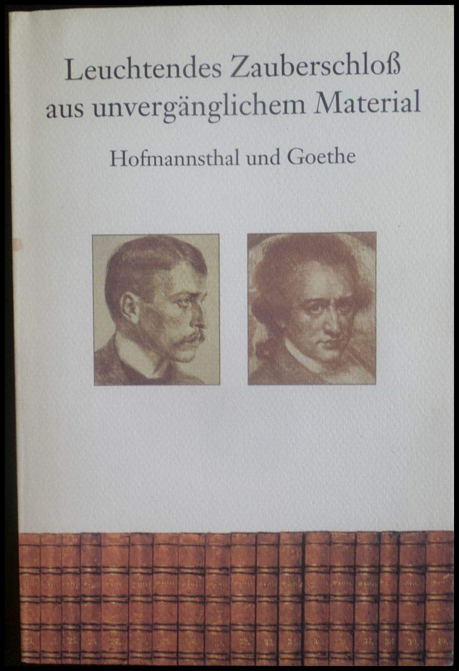 Hofmannsthal und Goethe - Leuchtendes Zauberschloss aus unvergänglichem Material: Hofmannsthal und Goethe. Ausstellung im Freien Deutschen Hochstift, Frankfurter Goethe-Museum 2001/2002 Film, Art & Culture