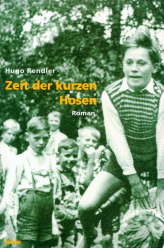 Zeit der kurzen Hosen: Roman - Rendler, Hugo book