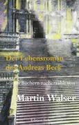 Der Lebensroman des Andreas Beck: Seinen Büchern nacherzählt Essays & Short Stories