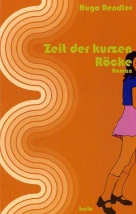 Zeit der kurzen Röcke: Roman Contemporary literature