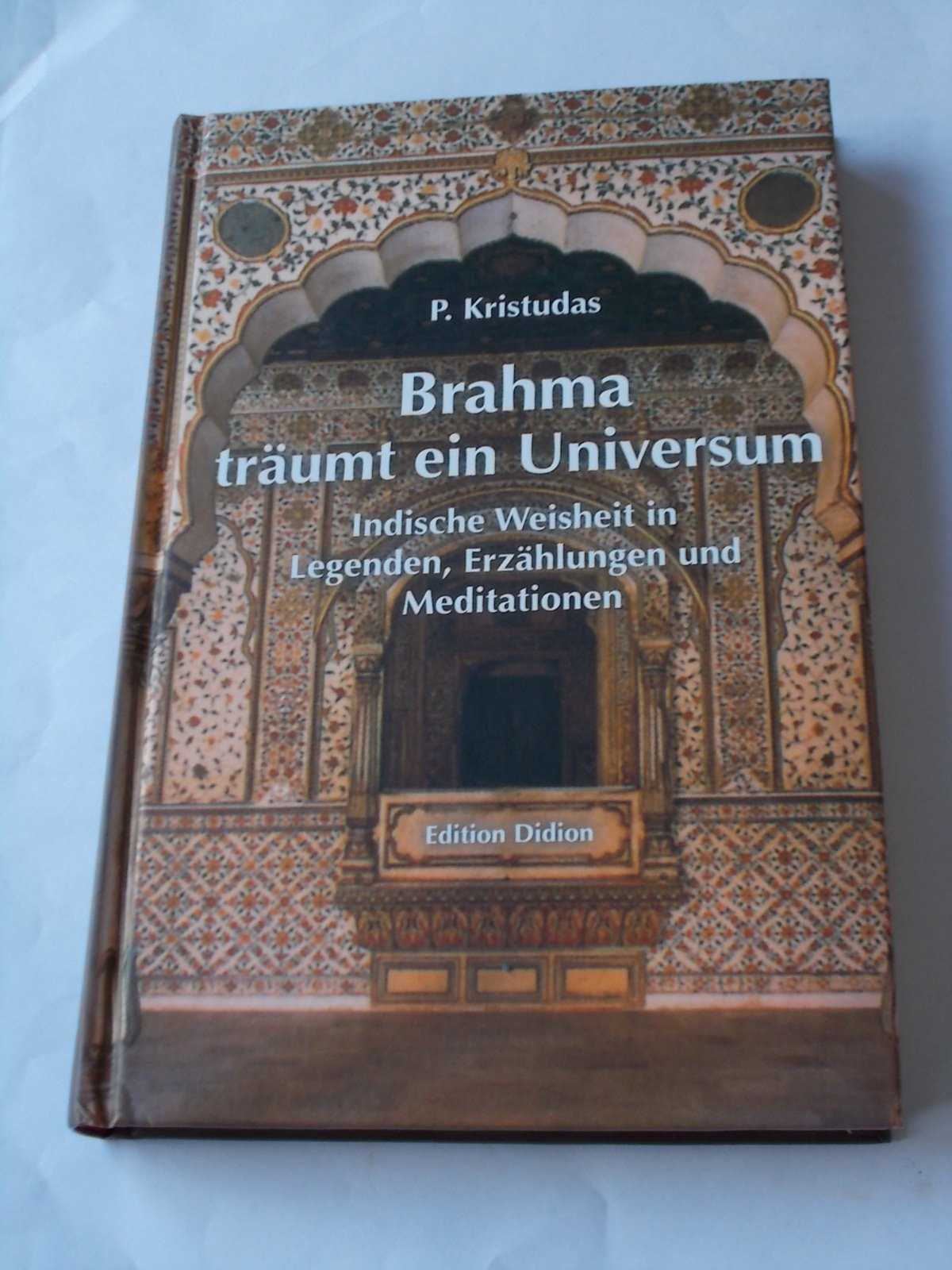 Brahma träumt ein Universum. Indische Weisheit in Legenden, Erzählungen und Meditationen Fairy Tales & Legends