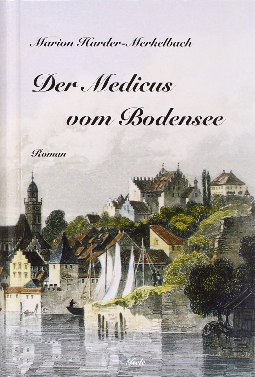 Der Medicus vom Bodensee: Roman Historical Fiction