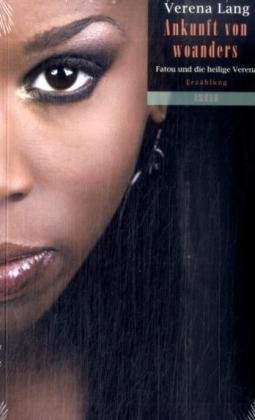 Ankunft von woanders: Fatou und die heilige Verena: Fatou und die heilige Verena. Erzählung Contemporary literature